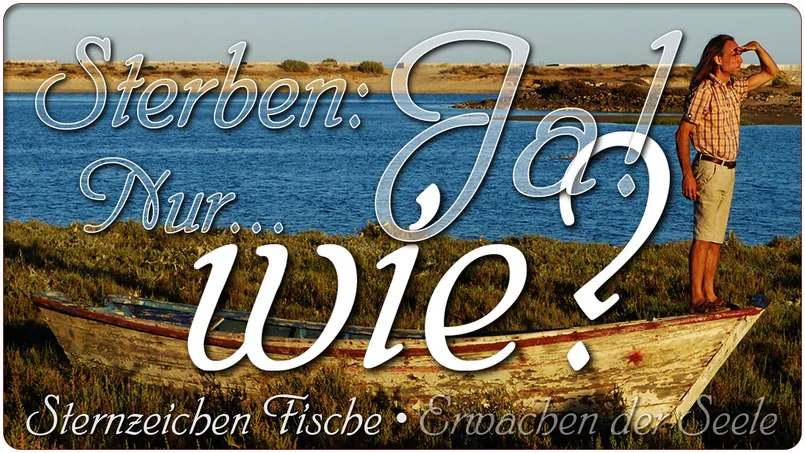 Sterben: „Ja!“ – Nur wie?