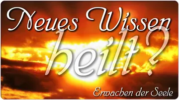 Neues Wissen heilt?