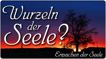 Wurzeln der Seele?