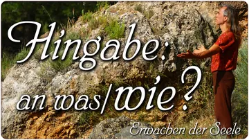Hingabe – an was – und wie?