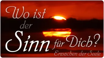 Wo ist der Sinn für dich?