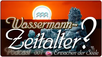 Video-und Audio-Podcast: Wassermann-Zeitalter?