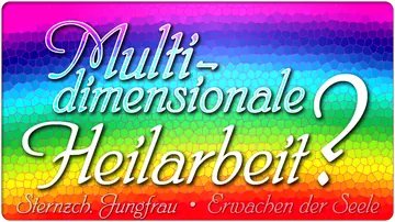 Multidimensionale Heilarbeit?