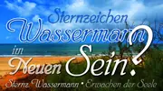 Sternzeichen Wassermann im neuen Sein?